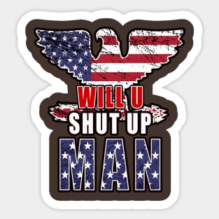 Will You shut up Man Sticker